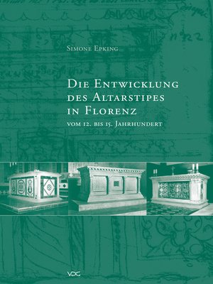 cover image of Die Entwicklung des Altarstipes in Florenz vom 12. bis 15. Jahrhundert